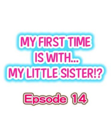 Massive My First Time is with…. My Little Sister?! Ch.14 Aussie