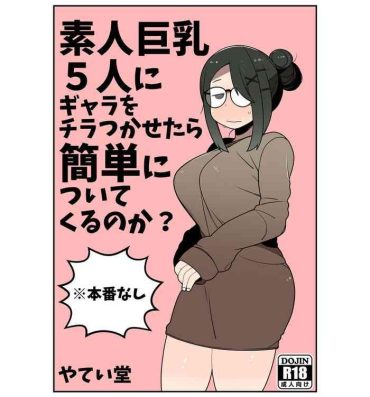 Petite Teen Shirouto Kyonyuu 5 Nin ni Gyara o Chiratsuka Setara Kantan ni Tsuite Kuru Noka?- Original hentai Argentina