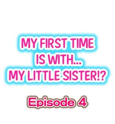 Mexicano My First Time is with…. My Little Sister?! Ch.04 Butt
