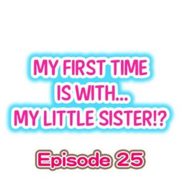Toying My First Time is with…. My Little Sister?! Ch.25 Tight Cunt