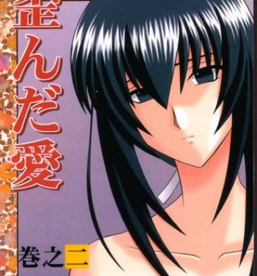 Anime Yuganda Ai Maki No Ni 1/3 no Bonnou to Honnou- Rurouni kenshin hentai Pussy Sex