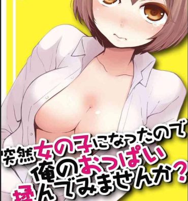 Straight Porn Totsuzen Onnanoko ni Natta node, Ore no Oppai Monde mimasen ka?26 Hard Core Porn