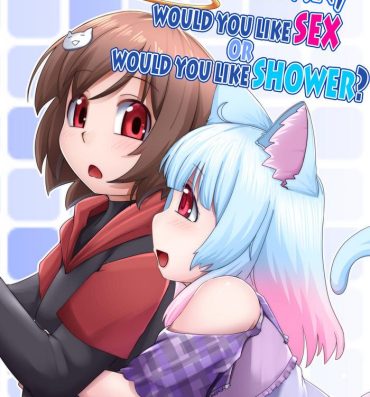 Blow Jobs Porn Onii-chan, would you like SEX, or would you like SHOWER? Dirty Talk